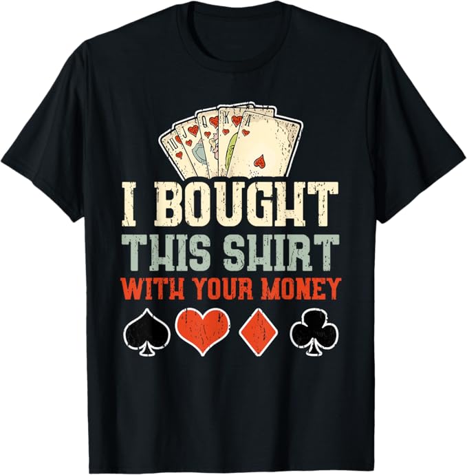 I Bought This Shirt With Your Money