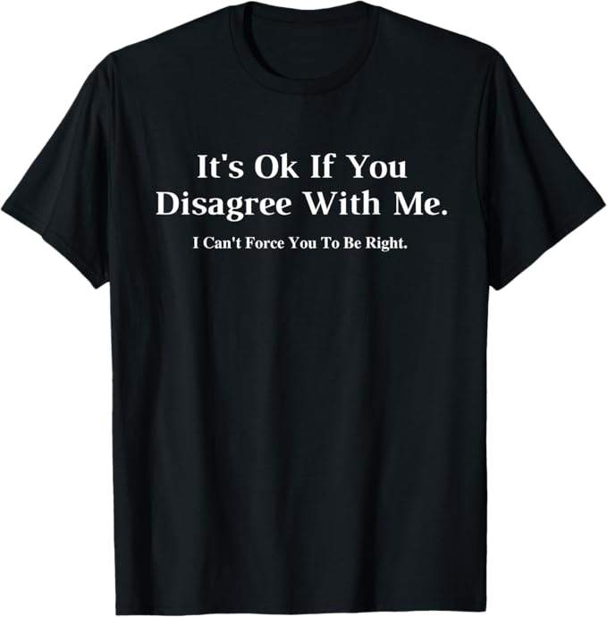 It's Ok If You Disagree With Me